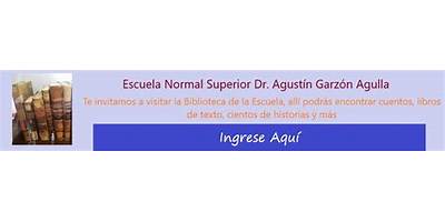 ESC. NORMAL SUPERIOR DR. AGUSTIN GARZON AGULLA