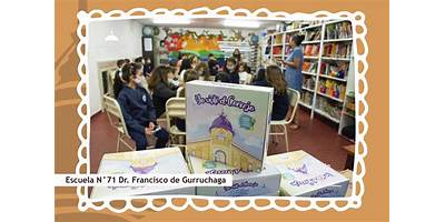 ESCUELA NRO 71 DOCTOR FRANCISCO DE GURRUCHAGA
