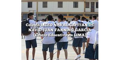 LICEO NAVAL CAPITAN DE NAVIO JUAN FANNING GARCIA